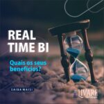 Real Time BI, quais os seus benefícios?