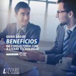 Benefícios da consultoria com a Livare Tecnologia