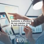 Self-service BI: Construindo seus próprios dashboards, isso faz parte dos seus planos?